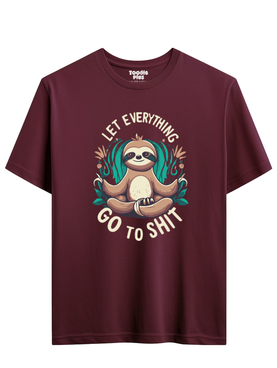 Let Everything Go To Shit Plus Size T-Shirt