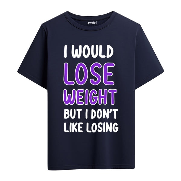 I Would Loose Weight But I Don't Loosing T-Shirt in Navy Blue