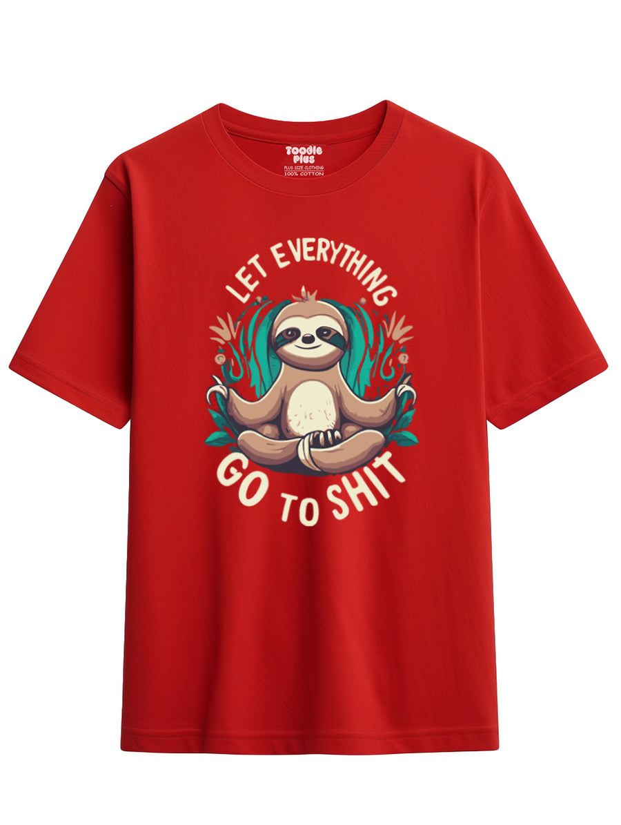 Let Everything Go To Shit Plus Size T-Shirt